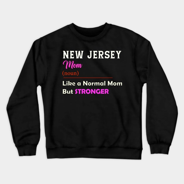 New Jersey Stronger Mom Crewneck Sweatshirt by QinoDesign